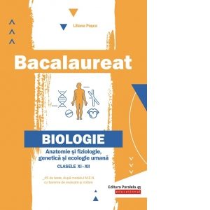 Bacalaureat. Biologie. Anatomie si fiziologie, genetica si ecologie umana. Clasele XI-XII