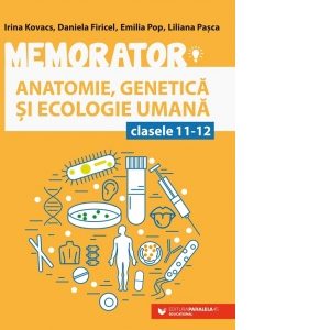 Memorator de anatomie, genetica si ecologie umana pentru clasele XI-XII