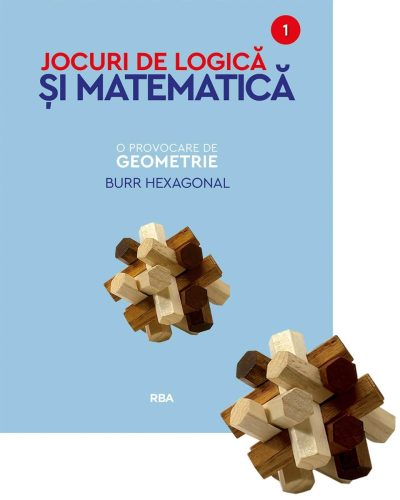 O provocare de geometrie. Burr hexagonal. Numarul 1